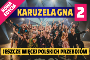 „KARUZELA GNA 2 – nowa edycja – jeszcze więcej polskich przebojów”