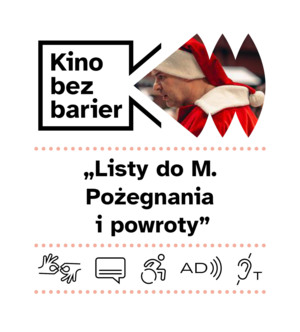 Kino bez barier: Listy do M. Pożegnania i powroty 