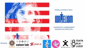 POKAZ FILMU „ISRAELISM” I DYSKUSJA PANELOWA Z BAHA HILO