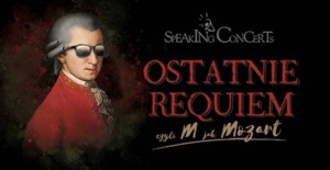 Speaking Concerts - Ostatnie Requiem, czyli M jak Mozart