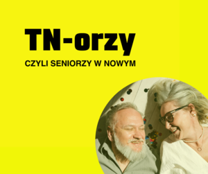 TN-orzy czyli seniorzy w Nowym 