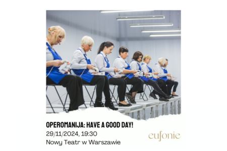 Bilety na wydarzenie - Eufonie 2024 - Operomanija: Have a good day, Warszawa