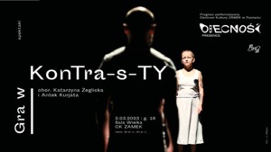 „Gra w kontra-s-Ty”, choreografia Katarzyna Żeglicka i Antek Kurjata