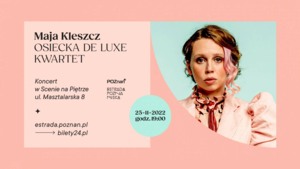 Maja Kleszcz OSIECKA DE LUXE KWARTET | 25.11.22 | Scena na Piętrze 