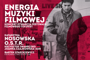 Koncert "Energia Muzyki Filmowej" - MFF Tofifest