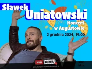 Sławek Uniatowski - koncert w Augustowie