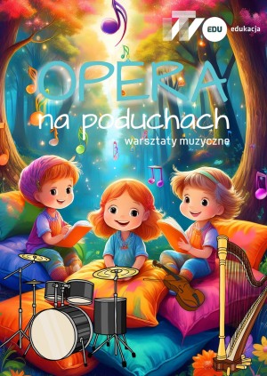 Opera na poduchach - muzyczne warsztaty edukacyjne