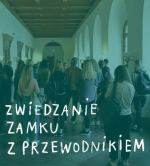 Zwiedzanie Zamku z przewodnikiem/przewodniczką