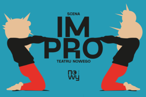 Scena IMPRO Teatru Nowego - Walentynkowa gra wstępna - komedia improwizowana