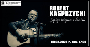 Zapiszę śniegiem w kominie – koncert Roberta Kasprzyckiego