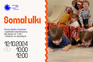 Somatulki // spektakl interaktywny dla rodzin z dziećmi w wieku 4-7 lat // Mały Festiwal Łódź Wielu Kultur