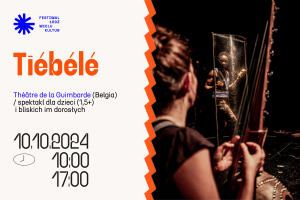 Tiébélé // Théâtre de la Guimbarde (Belgia) / spektakl dla dzieci i bliskich im dorosłych (1,5+) // Mały Festiwal Łódź Wielu Kultur