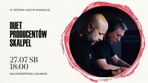 Festiwal EMANACJE | Duet producentów SKALPEL