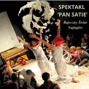 Bajeczny Świat Najnajów - spektakl 'Pan Satie" Teatr Atofri godz. 14:00