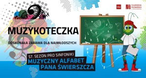 KONCERT RODZINNY MUZYKOTECZKA: "M jak muzyka "godz. 11:30