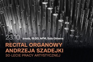 Recital organowy Andrzeja Szadejki