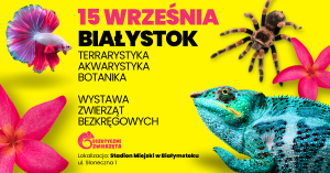 BIAŁYSTOK - 15 WRZEŚNIA- TERRARYSTYKA AKWARYSTYKA BOTANIKA