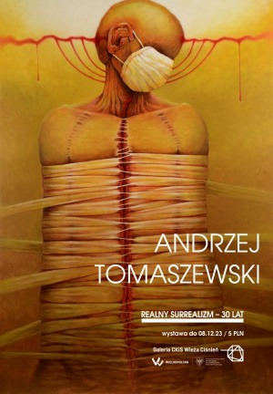 Andrzej Tomaszewski „Realny surrealizm – 30 lat” 