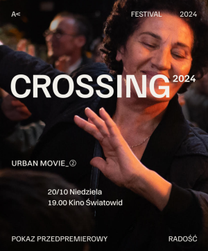 Crossing - zamknięce A FESTIVAL 2024 (przedpremiera)