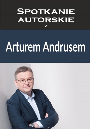 Spotkanie autorskie z Arturem Andrusem