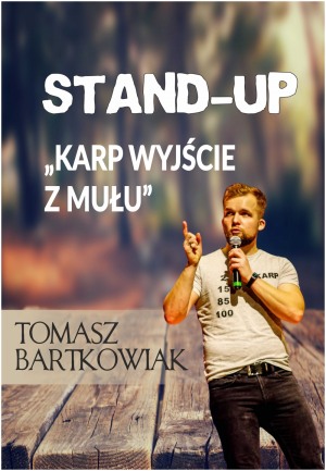 Stand-UP "Karp Wyjście z mułu" Tomasz Bartkowiak