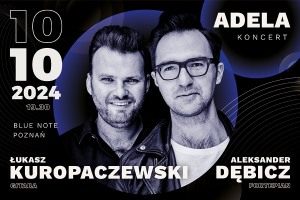"Adela" koncert Aleksandra Dębicza i Łukasza Kuropaczewskiego