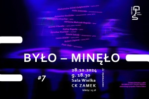 NAJMNIEJSZY TEATR ŚWIATA #7 | „BYŁO – MINĘŁO”