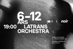 Ars Latrans Orchestra | 6.12.2024 | POZNAŃ | Scena na Piętrze