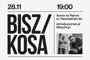 BISZ/KOSA | 28.11.2024 | POZNAŃ | Scena na Piętrze