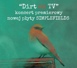 Dirt on TV - koncert premierowy SIMPLEFIELDS
