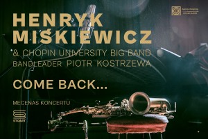 HENRYK MIŚKIEWICZ & CHOPIN UNIVERSITY BIG BAND - Koncert promujący album „Come Back…” 