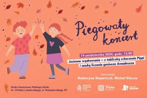 Piegowaty koncert – Jesienne wędrowanie – z tabliczką schorzenia Pippi i nauką liczenia geniusza Amadeusza