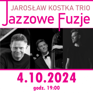 JAZZOWE FUZJE Jarosław Kostka Trio