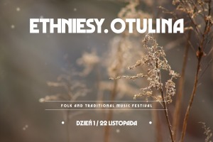 Ethniesy. Otulina - Dzień 1