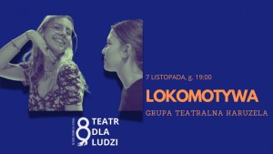 LOKOMOTYWA / GRUPA TEATRALNA KARUZELA 