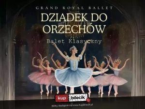 Dziadek do Orzechów I Grand Royal Ballet