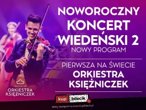 KONCERT WIEDEŃSKI  2 - NOWY PROGRAM - PIERWSZA NA ŚWIECIE ORKIESTRA KSIĘŻNICZEK TOMCZYK ART