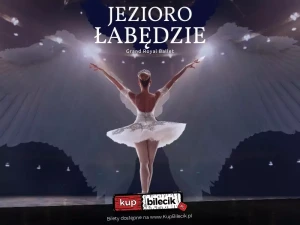 Grand Royal Ballet I Jezioro Łabędzie