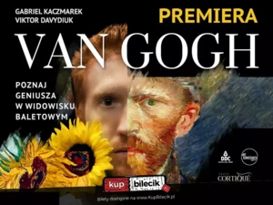 Van Gogh ożywa w widowisku baletowym. Premiera roku!