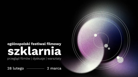 Bilety na wydarzenie - Ogólnopolski Festiwal Filmowy SZKLARNIA, Toruń