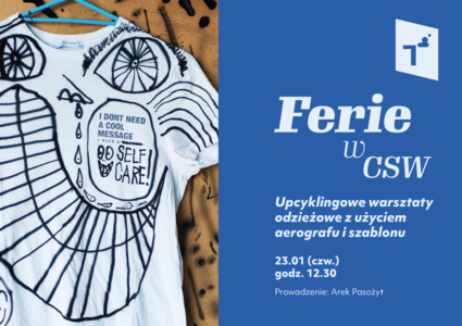 Bilety na wydarzenie - FERIE w CSW: Upcyklingowe warsztaty odzieżowe z użyciem aerografu i szablonu, Toruń