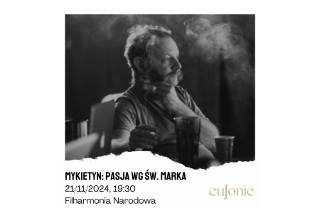 Bilety na wydarzenie - Eufonie 2024 - Mykietyn: Pasja wg. św. Marka, Warszawa