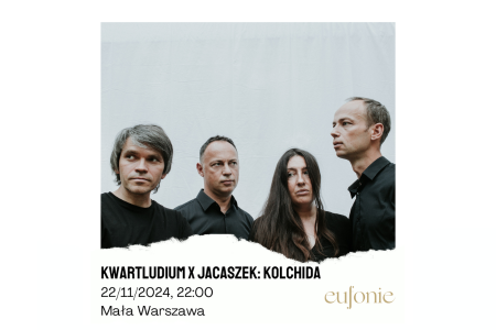 Bilety na wydarzenie - Eufonie 2024 - Kwartludium & Jacaszek: Kolchida, Warszawa