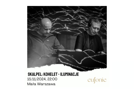 Bilety na wydarzenie - Eufonie 2024 - Skalpel: Kohelet - Iluminacje, Warszawa