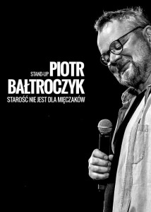 Bilety na wydarzenie - Piotr Bałtroczyk Stand-up: Starość nie jest dla mięczaków, Katowice