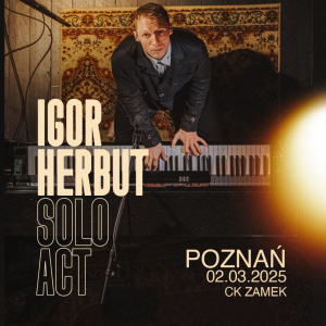 Bilety na wydarzenie - IGOR HERBUT | SOLO ACT, Poznań