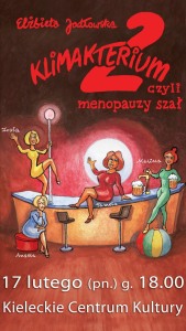 Bilety na wydarzenie - KLIMAKTERIUM 2, czyli menopauzy szał, Kielce