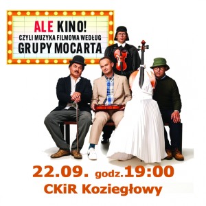 Bilety na wydarzenie - Grupa MoCarta - ALE KINO! czyli muzyka filmowa wg Grupy MoCarta, Koziegłowy