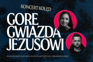 „GORE GWIAZDA JEZUSOWI” –  Koncert Kolęd w ICE Kraków