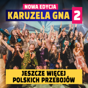 "KARUZELA GNA 2 – nowa edycja – jeszcze więcej polskich przebojów”